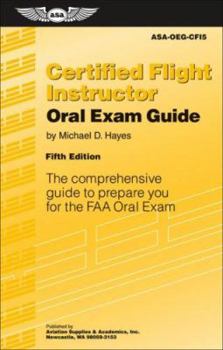 Paperback Certified Flight Instructor Oral Exam Guide: The Comprehensive Guide to Prepare You for the FAA Oral Exam Book