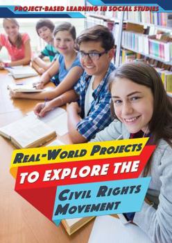 Paperback Real-World Projects to Explore the Civil Rights Movement Book