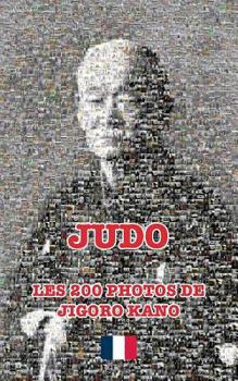 Paperback JUDO - LES 200 PHOTOS DE JIGORO KANO (français) [French] Book