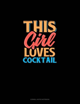 This Girl Loves Cocktail: Cornell Notes Notebook