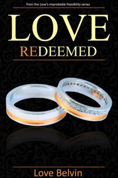 Love Redeemed - Book #4 of the Love's Improbable Possibility