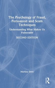 Hardcover The Psychology of Fraud, Persuasion and Scam Techniques: Understanding What Makes Us Vulnerable Book