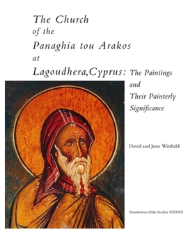 Hardcover The Church of the Panaghia Tou Arakos at Lagoudhera, Cyprus: The Paintings and Their Painterly Significance Book