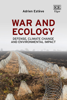 Hardcover War and Ecology: Defense, Climate Change and Environmental Impact Book