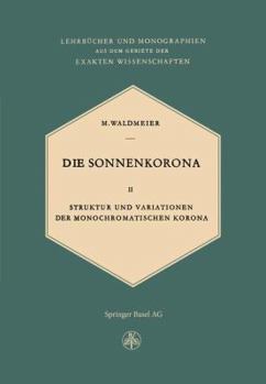 Paperback Die Sonnenkorona: Struktur Und Variationen Der Monochromatischen Korona [German] Book