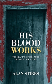 Paperback His Blood Works: The Meaning of the Word 'Blood' in Scripture Book