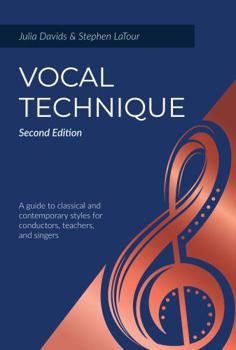 Paperback Vocal Technique: A Guide to Classical and Contemporary Styles for Conductors, Teachers, and Singers, Second Edition Book