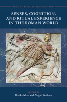 Hardcover Senses, Cognition, and Ritual Experience in the Roman World Book
