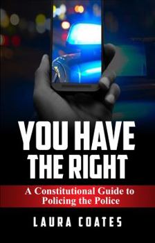 Paperback You Have The Right: A Constitutional Guide to Policing the Police Book