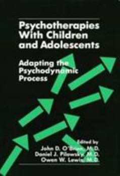 Hardcover Psychotherapies with Children and Adolescents: Adapting the Psychodynamic Process Book
