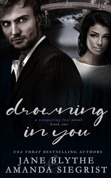 Drowning in You - Book #1 of the Conquering Fear