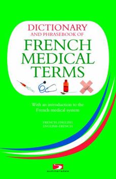 Paperback Dictionary and Phrasebook of French Medical Terms: With an Introduction to the French Medical System Book