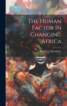 Hardcover The Human Factor In Changing Africa Book