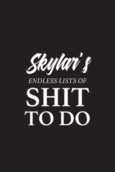 Paperback Skylar's Endless Lists of Shit to do - A5 6x9 Inches 120 Dot-Grid Pages - Skylar Name Journal - Personalized Notebook - To Do List Minimal Minimalisti Book