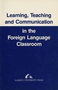 Paperback Learning, Teaching and Communication in the Foreign Language Classroom Book