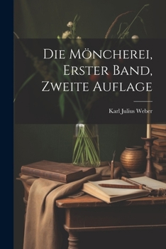 Paperback Die Möncherei, erster Band, zweite Auflage [German] Book