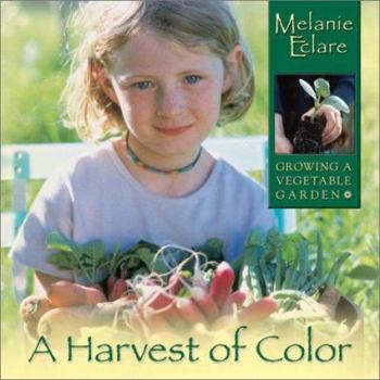 Hardcover A Harvest of Color: Growing a Vegetable Garden Book