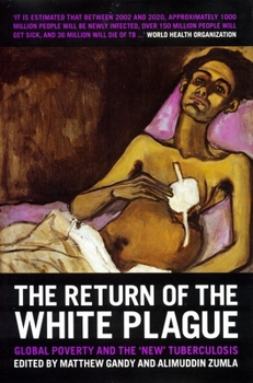 Hardcover The Return of the White Plague: Global Poverty and the "New" Tuberculosis Book