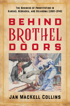 Paperback Behind Brothel Doors: The Business of Prostitution in Kansas, Nebraska, and Oklahoma (1860-1940) Book