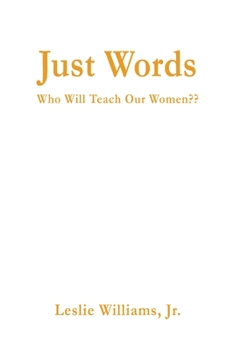 Paperback Just Words: Who Will Teach Our Women Book