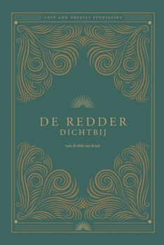 De Redder dichtbij: van kribbe tot kruis: A Love God Greatly Dutch Bible Study
