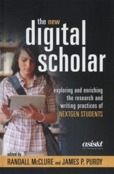 The New Digital Scholar: Exploring and Enriching the Research and Writing Practices of Nextgen Students