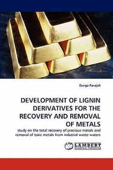 Paperback Development of Lignin Derivatives for the Recovery and Removal of Metals Book