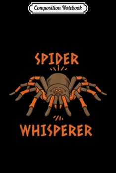 Composition Notebook: Spider Whisperer Spooky Halloween Spiders Gift  Journal/Notebook Blank Lined Ruled 6x9 100 Pages
