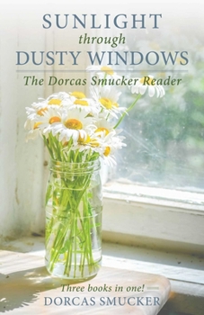 Paperback Sunlight Through Dusty Windows: The Dorcas Smucker Reader Book