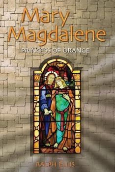 Paperback Mary Magdalene, Princess of Orange: Mary in Provence, France Book