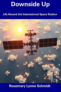 Paperback Downside Up: Life Aboard the International Space Station Book