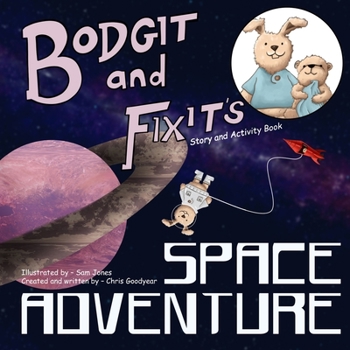 Bodgit and Fixit's Space Adventure: Having fun to the moon and back (Bodgit and Fixit adventures)