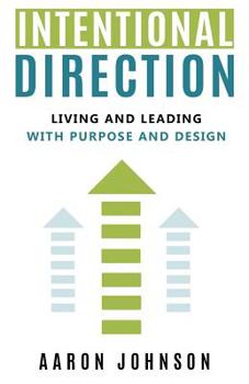 Paperback Intentional Direction: Living and Leading with Purpose and Design Book