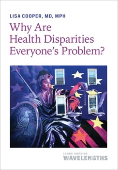 Paperback Why Are Health Disparities Everyone's Problem? Book