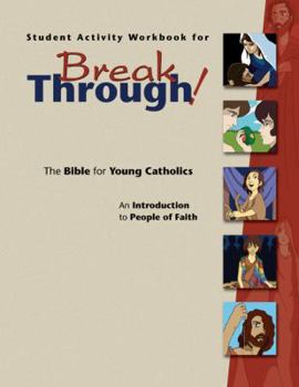 Paperback Student Activity Workbook for Breakthrough! The Bible for Young Catholics: An Introduction to People of Faith Book