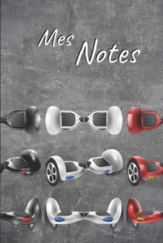 Paperback Mes Notes: Carnet de Notes Hoverboard - Format 15,24 x 22.86 cm, 100 Pages - Tendance et Original - Pratique pour noter des Id?es [French] Book