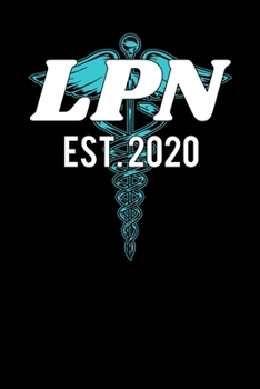 LPN Est. 2020: Nursing School Graduation Gift, College Ruled Lined Paper, 120 pages, 6 x 11