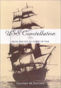 Hardcover Uss Constellation: From Frigate to Sloop of War Book