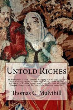 Untold Riches: The historical Greek tapestry hanging on my wall reveals one of the greatest archaeological treasures of the 19th century, hidden away, until now. Pursued through Russia, Greece and Tur