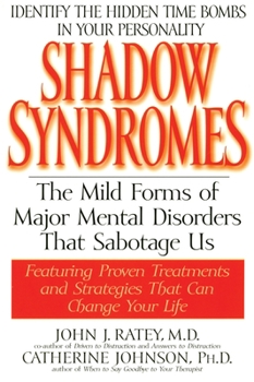 Paperback Shadow Syndromes: The Mild Forms of Major Mental Disorders That Sabotage Us Book