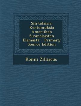 Paperback Siirtolaisia: Kertomuksia Ameriikan Suomalaisten Elamasta [Finnish] Book