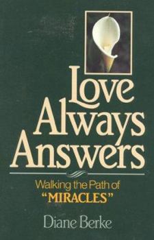 Paperback Love Always Answers: Walking the Path of a Course in Miracles Book