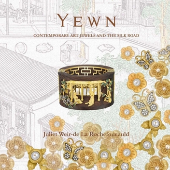 Hardcover Yewn: Contemporary Art Jewels and the Silk Road Book