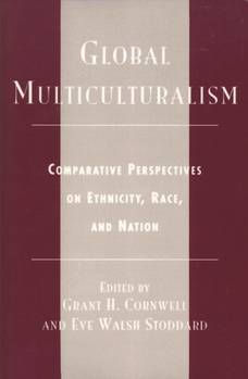 Paperback Global Multiculturalism: Comparative Perspectives on Ethnicity, Race, and Nation Book