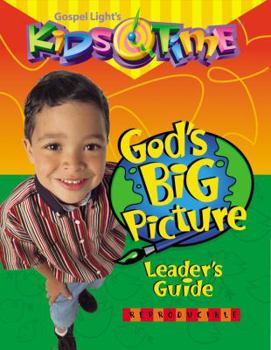 God's Big Picture Leaders Guide: 550 Pages Includes Fun Music Games Crafts Object Lessons and a Worship and Praise Time