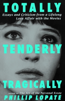 Paperback Totally, Tenderly, Tragically: Essays and Criticism from a Lifelong Love Affair with the Movies Book