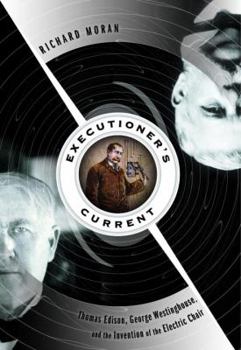 Hardcover Executioner's Current: Thomas Edison, George Westinghouse, and the Invention of the Electric Chair Book