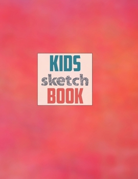 Paperback Sketch book for kids: Blank Paper for Drawing - 120 Pages ( 8.5"x11" )Blank Paper for Drawing, Doodling or Sketching (Sketchbooks For Kids) Book