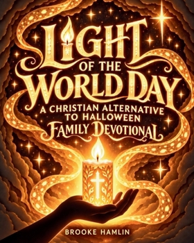 Paperback Light Of The World Day: A Christian Alternative To Halloween Book