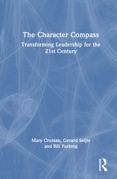 Hardcover The Character Compass: Transforming Leadership for the 21st Century Book